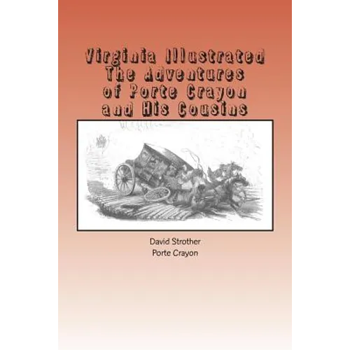 Virginia Illustrated: The Adventures of Porte Crayon and His Cousins - Paperback