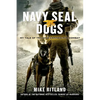 Navy Seal Dogs: My Tale of Training Canines for Combat - Paperback