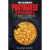 The Ultimate Portuguese Cookbook: 111 Dishes From Portugal To Cook Right Now - Paperback