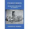 Unlikely Heroes: Searching for Home in America - Paperback