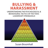 Bullying and Harassment: Understanding the psychological and behavioural tactics of the toxic leadership stronghold - Paperback