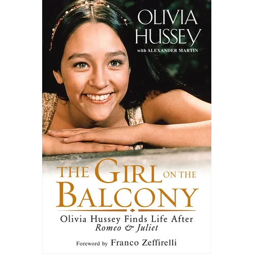 The Girl on the Balcony: Olivia Hussey Finds Life After Romeo and Juliet - Paperback