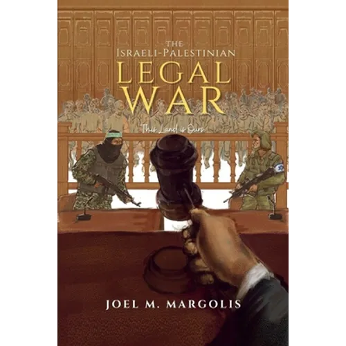 The Israeli - Palestinian Legal War: This Land is Ours - Paperback