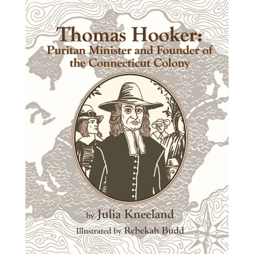Thomas Hooker: Puritan Minister and Founder of the Connecticut Colony - Paperback