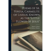 Poems of Sr. Teresa, Carmelite of Lisieux, Known as the "Little Flower of Jesus" - Paperback