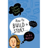 How to Build a Story . . . Or, the Big What If - Hardcover