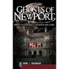 Ghosts of Newport: Spirits, Scoundrels, Legends and Lore - Hardcover