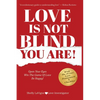 Love Is Not Blind - You Are: Open Your Eyes - Win the Game of Love- Be Happy - Paperback