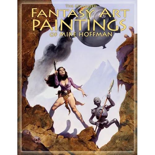 The Collected Fantasy Art Paintings of Mike Hoffman: 300 Artworks spanning fifteen years. - Paperback
