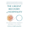The Urgent Recovery of Hospitality: How Rediscovering Generosity Restores a Civil World - Hardcover
