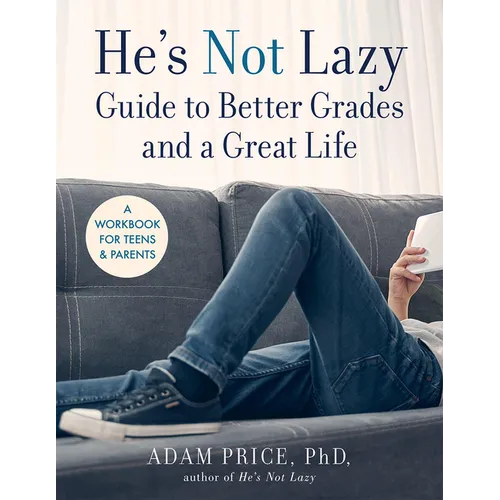 He's Not Lazy Guide to Better Grades and a Great Life: A Workbook for Teens & Parents - Paperback