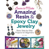 Learn to Make Amazing Resin & Epoxy Clay Jewelry: Basic Step-By-Step Projects for Beginners - Paperback