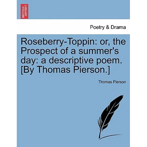 Roseberry-Toppin: Or, the Prospect of a Summer's Day: A Descriptive Poem. [By Thomas Pierson.] - Paperback