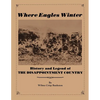 Where Eagles Winter: Histroy and Legend of The Disappointment Country - Paperback