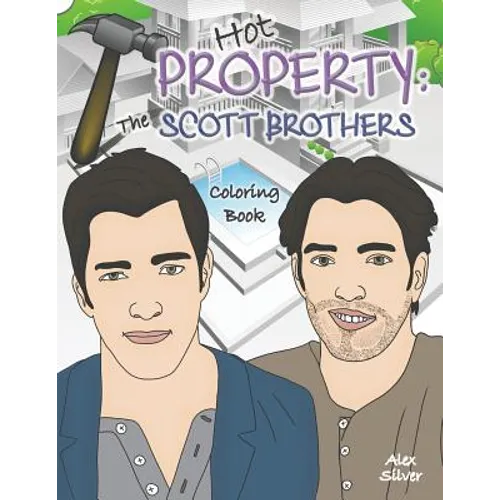 Hot Property: The Scott Brothers Coloring Book: An Ultra Fan Tribute to Jonathan and Drew - Paperback