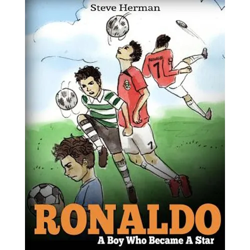 Ronaldo: A Boy Who Became A Star. Inspiring children book about one of the best soccer players. - Paperback