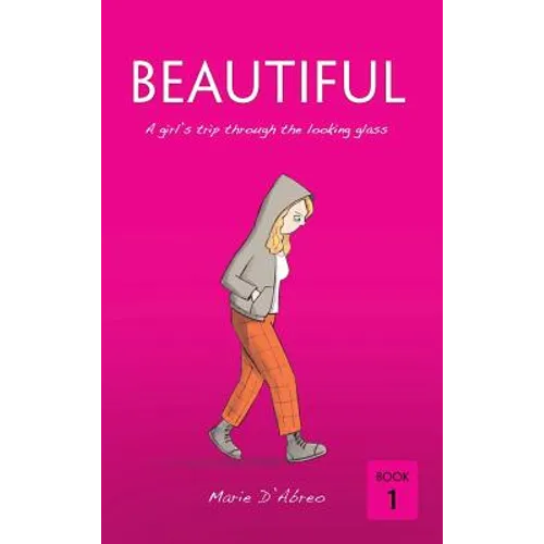 Beautiful: A girl's trip through the looking glass - Hardcover