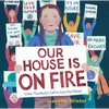Our House Is on Fire: Greta Thunberg's Call to Save the Planet - Hardcover