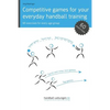 Competitive games for your everyday handball training: 60 exercises for every age group - Paperback