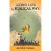 Living Life the Biblical Way - Paperback
