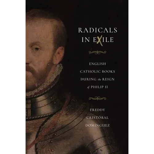Radicals in Exile: English Catholic Books During the Reign of Philip II - Paperback