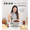 The Asian Market Cookbook: How to Find Superior Ingredients to Elevate Your Asian Home Cooking - Paperback