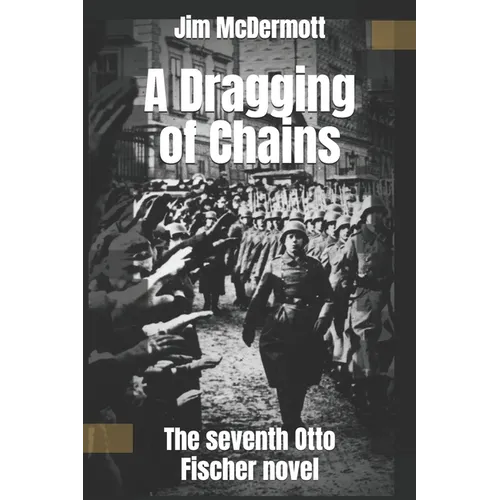 A Dragging of Chains: The seventh Otto Fischer novel - Paperback