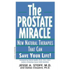 The Prostate Miracle: New Natural Therapies That Can Save Your Life - Paperback