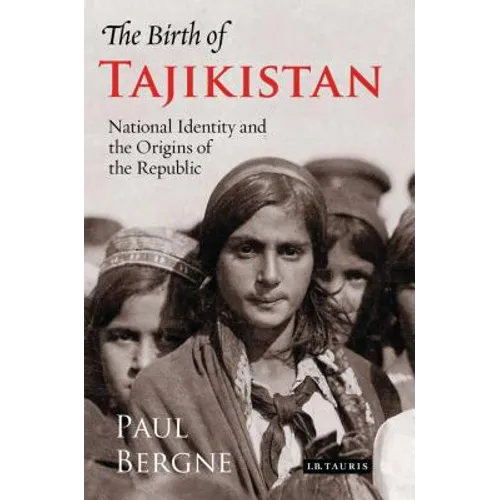 The Birth of Tajikistan: National Identity and the Origins of the Republic - Paperback