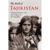 The Birth of Tajikistan: National Identity and the Origins of the Republic - Paperback