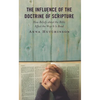 The Influence of the Doctrine of Scripture: How Beliefs about the Bible Affect the Way It Is Read - Hardcover
