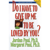 Do I Have to Give Up Me to Be Loved by You: Second Edition - Paperback