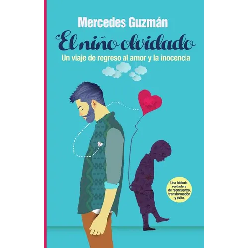 El Niño Olvidado: Un viaje de regreso al amor y la inocencia - Paperback
