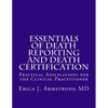 Essentials of Death Reporting and Death Certification: Practical Applications for the Clinical Practitioner - Paperback