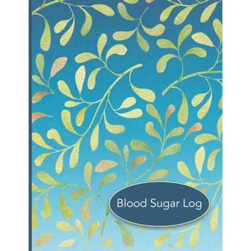 Blood Sugar Log: 56 Weekly Logs to Track Daily Glucose Readings Simple Layout Blue Green Leaf Design BONUS Coloring Pages! - Paperback