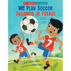 We Play Soccer / Jugamos Al Fútbol - Hardcover