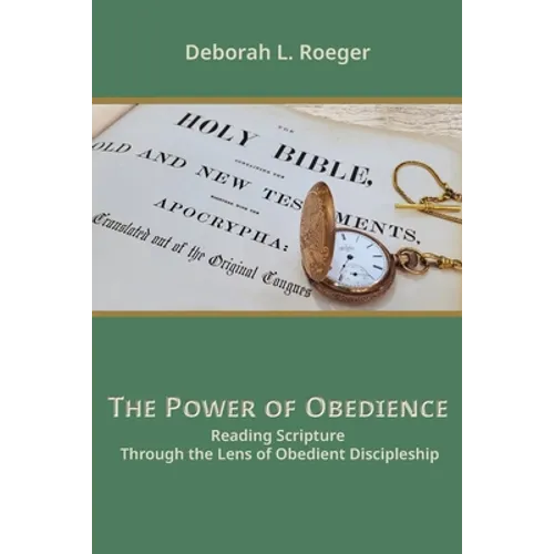 The Power of Obedience: Reading Scripture Through the Lens of Obedient Discipleship - Paperback
