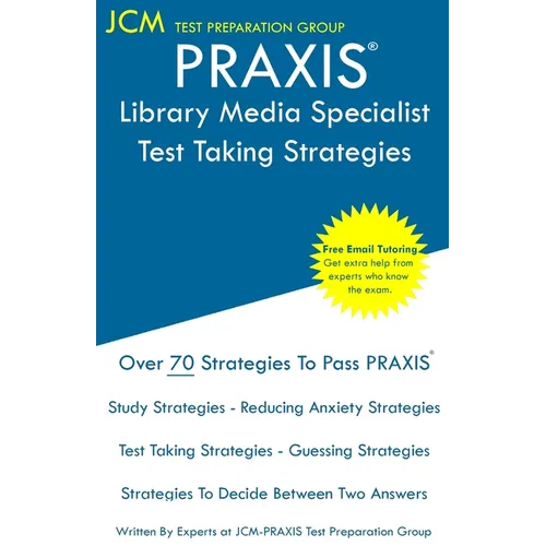 PRAXIS Library Media Specialist - Test Taking Strategies: PRAXIS 5311 - Free Online Tutoring - New 2020 Edition - The latest strategies to pass your e - Paperback
