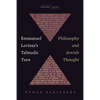 Emmanuel Levinas's Talmudic Turn: Philosophy and Jewish Thought - Paperback