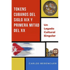 Tokens Cubanos del Siglo XIX Y Primera Mitad del XX: (Color) Un legado Cultural Singular - Paperback