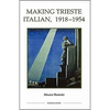 Making Trieste Italian, 1918-1954 - Hardcover