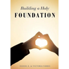 Building a Holy Foundation - Paperback