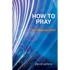 How to Pray: and change your world - Paperback