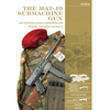 The Mat-49 Submachine Gun: And Preceding French Submachine Gun Designs, Including the Mas-35 - Hardcover