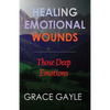 Healing Our Emotional Wounds: Those Deep Emotions - Paperback