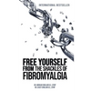 Free Yourself from the Shackles of Fibromyalgia - Paperback