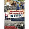 Montana Americana Music: Boot Stomping in Big Sky Country - Paperback