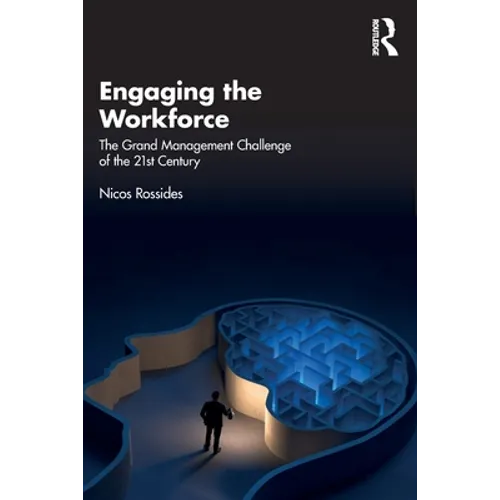 Engaging the Workforce: The Grand Management Challenge of the 21st Century - Paperback