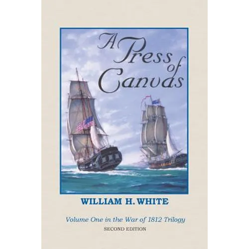 A Press of Canvas: War of 1812 Trilogy Volume 1 - Paperback