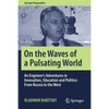On the Waves of a Pulsating World: An Engineer's Adventures in Innovation, Education and Politics: From Russia to the West - Paperback